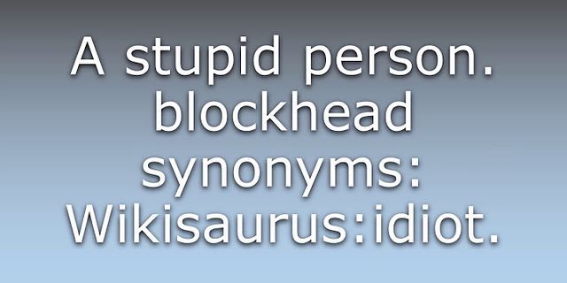 block head là gì - Nghĩa của từ block head