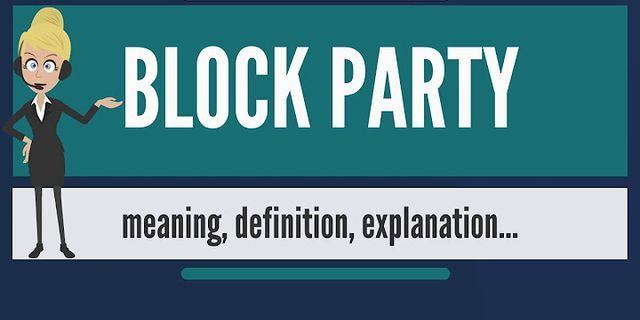 block party là gì - Nghĩa của từ block party