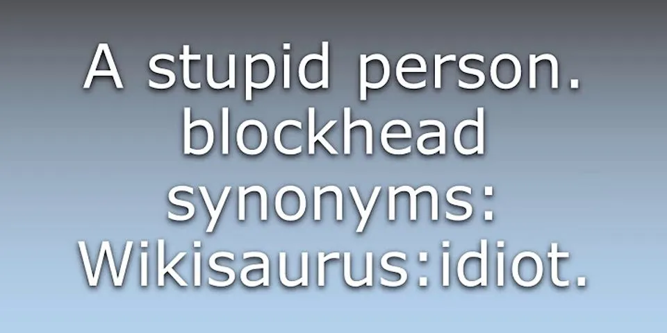 blockhead là gì - Nghĩa của từ blockhead