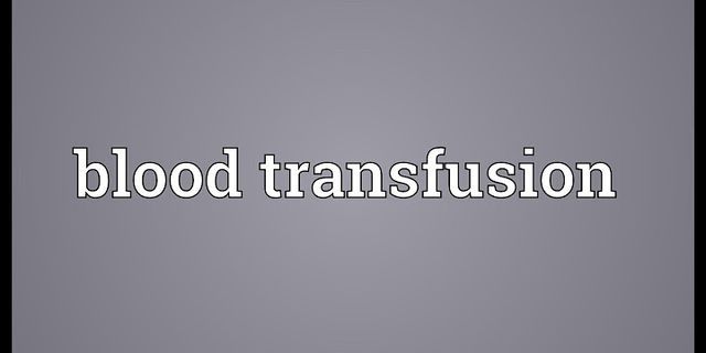 blood transfusion là gì - Nghĩa của từ blood transfusion