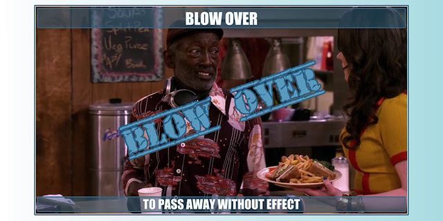 blow over là gì - Nghĩa của từ blow over