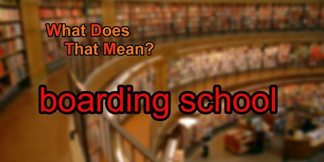boarding school là gì - Nghĩa của từ boarding school