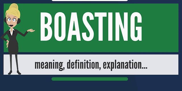 boasty là gì - Nghĩa của từ boasty
