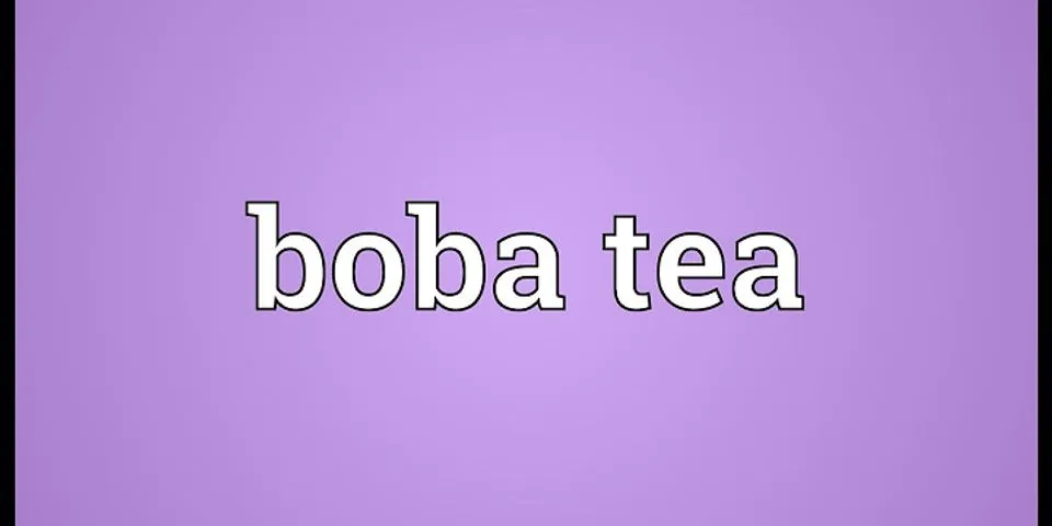 boba tea là gì - Nghĩa của từ boba tea