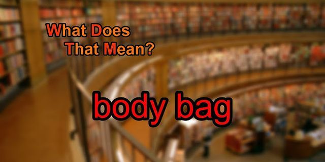 body bag là gì - Nghĩa của từ body bag
