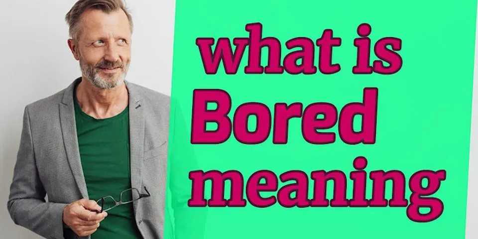 bored person là gì - Nghĩa của từ bored person