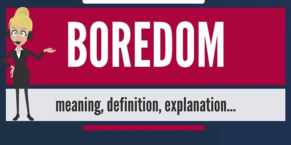 boredom là gì - Nghĩa của từ boredom