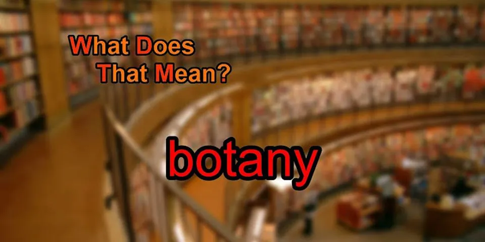 botany là gì - Nghĩa của từ botany