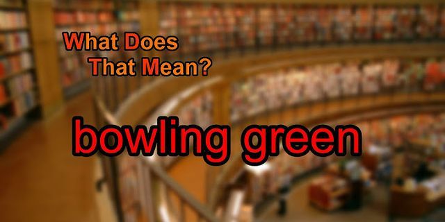 bowling green là gì - Nghĩa của từ bowling green