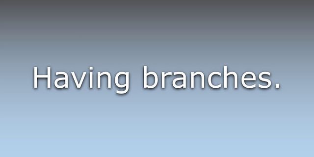 branched là gì - Nghĩa của từ branched