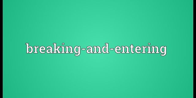 breaking and entering là gì - Nghĩa của từ breaking and entering