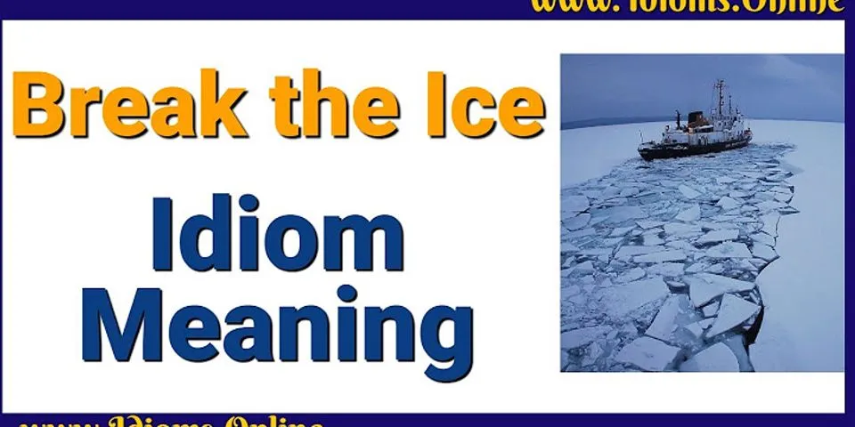 breaking the ice là gì - Nghĩa của từ breaking the ice