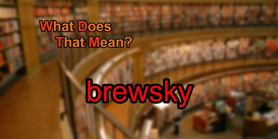 brewsky là gì - Nghĩa của từ brewsky