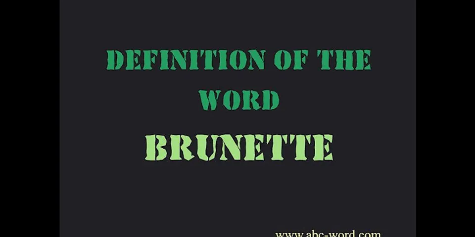 brunettes là gì - Nghĩa của từ brunettes