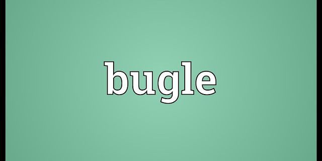 bugles là gì - Nghĩa của từ bugles