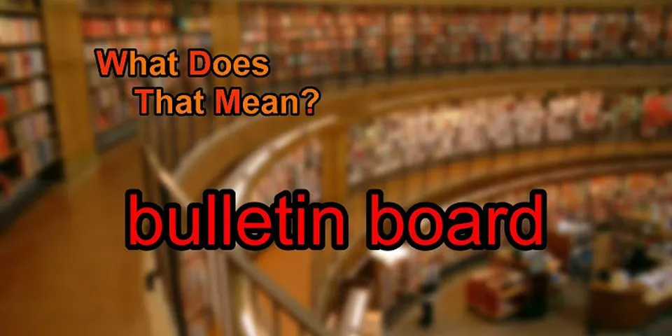 bulletin board là gì - Nghĩa của từ bulletin board