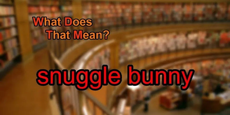 bunny snuggle là gì - Nghĩa của từ bunny snuggle