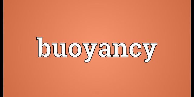 buoyancy là gì - Nghĩa của từ buoyancy