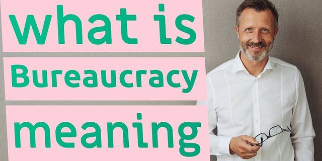 bureaucracy là gì - Nghĩa của từ bureaucracy