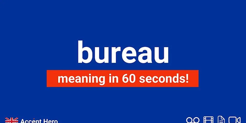 bureau là gì - Nghĩa của từ bureau