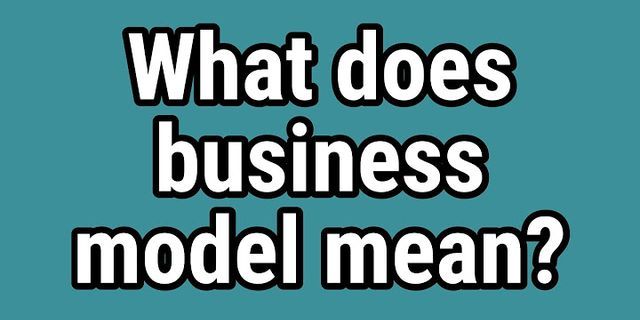 business model là gì - Nghĩa của từ business model