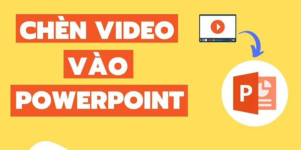 Cách chèn video vào Microsoft PowerPoint