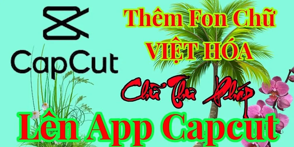 Cách chuyên CapCut sang tiếng Việt
