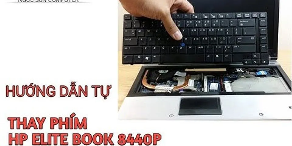 Cách Tháo bàn phím Laptop HP EliteBook 8440p