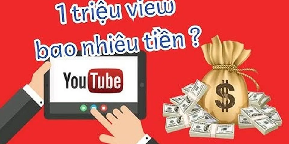 Cách tính lượt view trên Youtube ra tiền