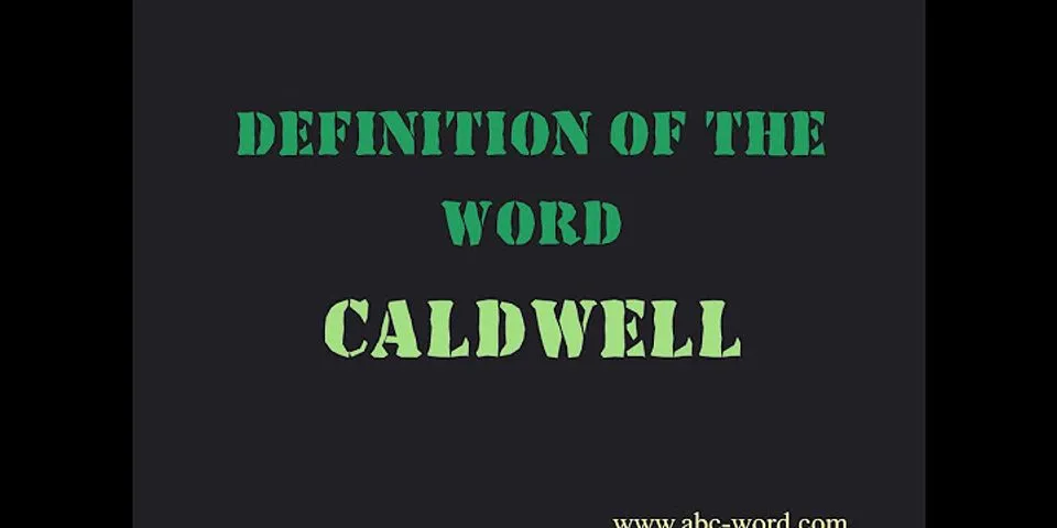 caldwell là gì - Nghĩa của từ caldwell