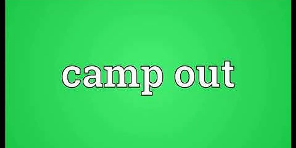 camp out là gì - Nghĩa của từ camp out