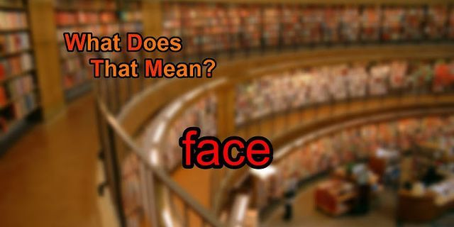 can face là gì - Nghĩa của từ can face
