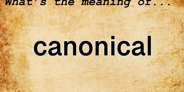 canonical là gì - Nghĩa của từ canonical