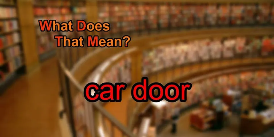 car door là gì - Nghĩa của từ car door