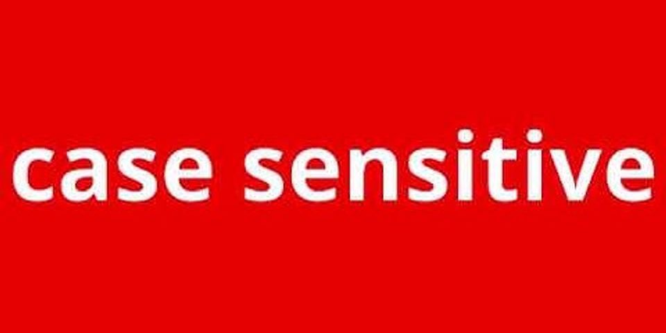 case sensitive là gì - Nghĩa của từ case sensitive