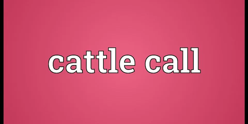 cattle call là gì - Nghĩa của từ cattle call