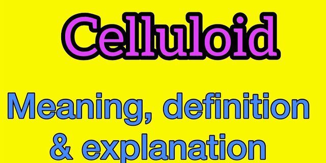 celluloid là gì - Nghĩa của từ celluloid