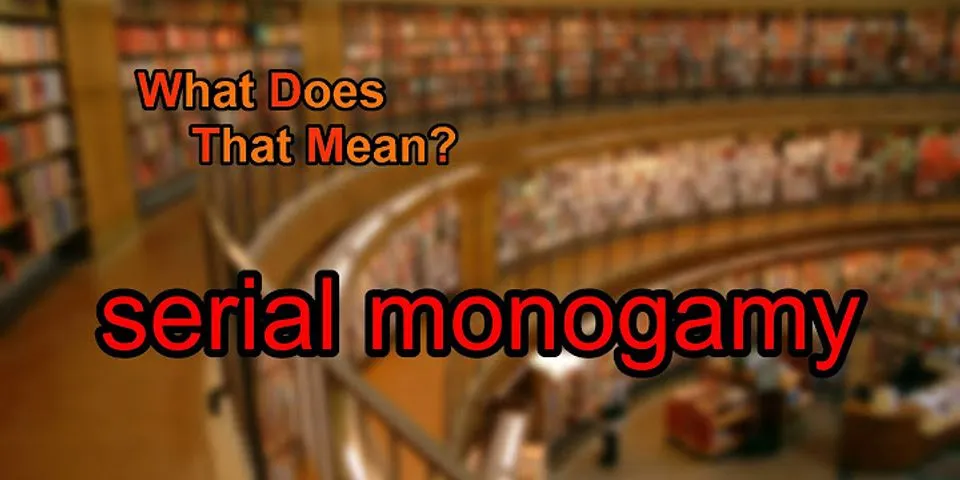 cereal monogamy là gì - Nghĩa của từ cereal monogamy