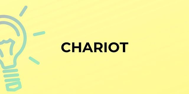 chariot là gì - Nghĩa của từ chariot