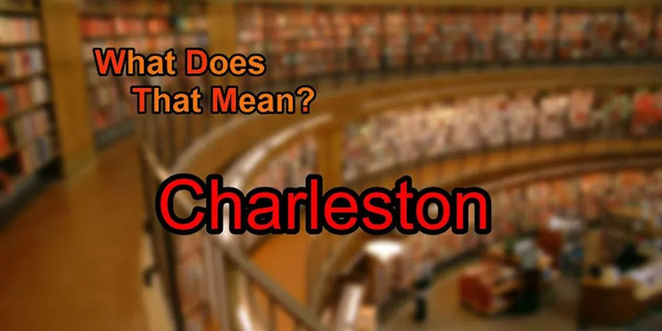 charleston là gì - Nghĩa của từ charleston