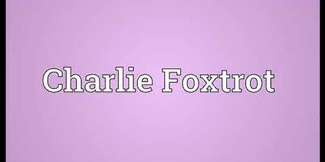 charlie foxtrot là gì - Nghĩa của từ charlie foxtrot