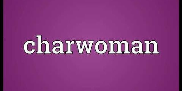 charwoman là gì - Nghĩa của từ charwoman