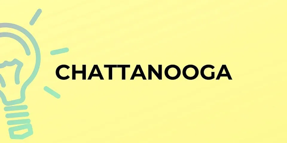 chattanooga là gì - Nghĩa của từ chattanooga