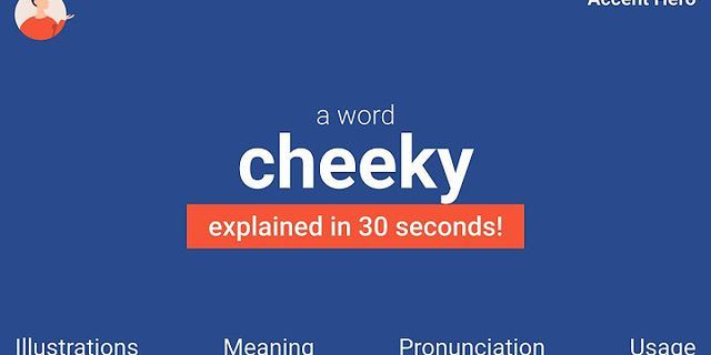 cheeky là gì - Nghĩa của từ cheeky