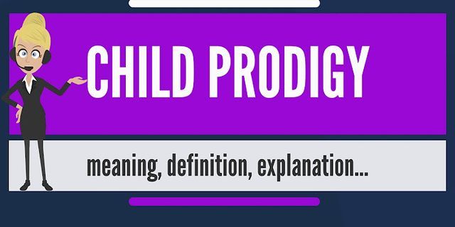 child prodigy là gì - Nghĩa của từ child prodigy