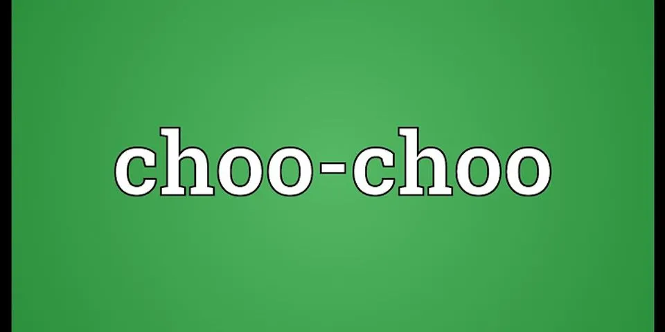 choo-choo là gì - Nghĩa của từ choo-choo