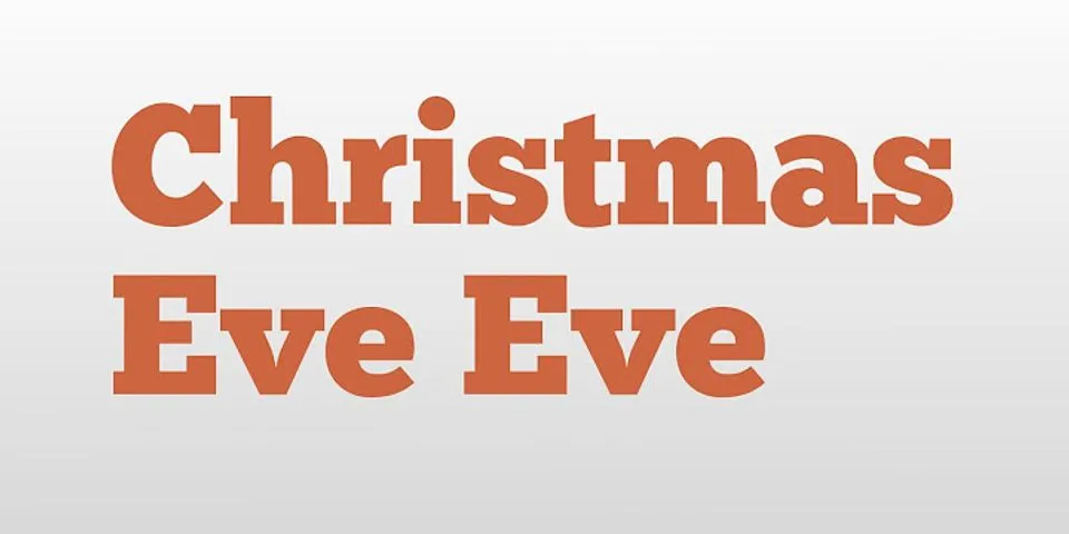 christmas eve eve là gì - Nghĩa của từ christmas eve eve