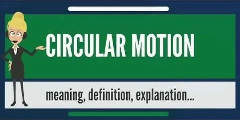 circular motion là gì - Nghĩa của từ circular motion
