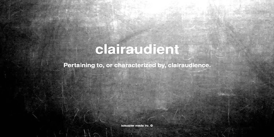 clairaudience là gì - Nghĩa của từ clairaudience