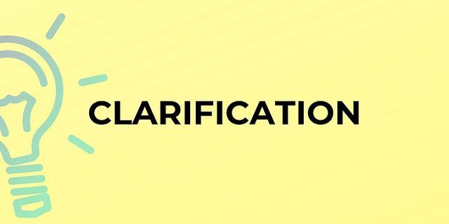 clarification là gì - Nghĩa của từ clarification